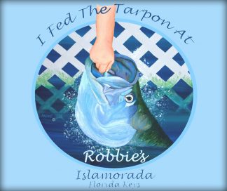 "I Fed The Tarpon At Robbie's"