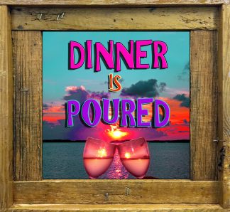 "Dinner is Poured"