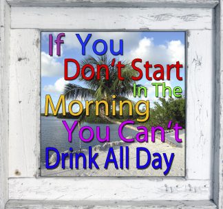 "If You Don't Start in the Morning"