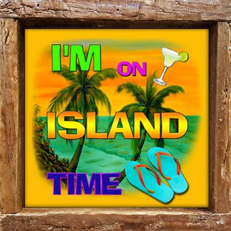 "I'm on Island Time"
