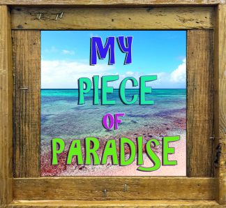 "My Piece of Paradise"