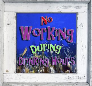 "No Working During Drinking Hours"